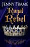 [A Royal Romance Story 02] • Royal Rebel